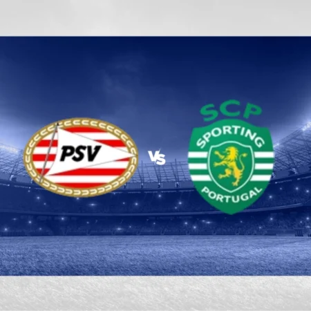 [PROGNÓSTICO] PSV Eindhoven vs Sporting – Liga dos Campeões